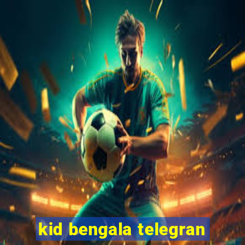 kid bengala telegran